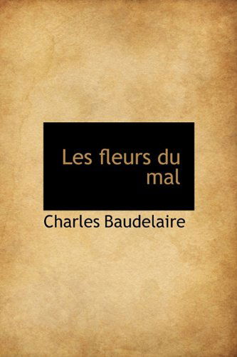 Cover for Charles Baudelaire · Les Fleurs Du Mal (Hardcover Book) [French edition] (2009)