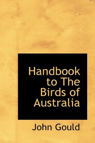 Cover for John Gould · Handbook to the Birds of Australia (Paperback Book) [Large Type edition] (2009)