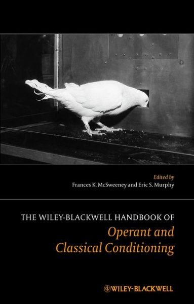 Cover for McSweeney, Frances K. (Frances K. McSweeney, Washington State University and Eric S. Murphy,University of Alaska Anchorage.) · The Wiley Blackwell Handbook of Operant and Classical Conditioning (Innbunden bok) (2014)