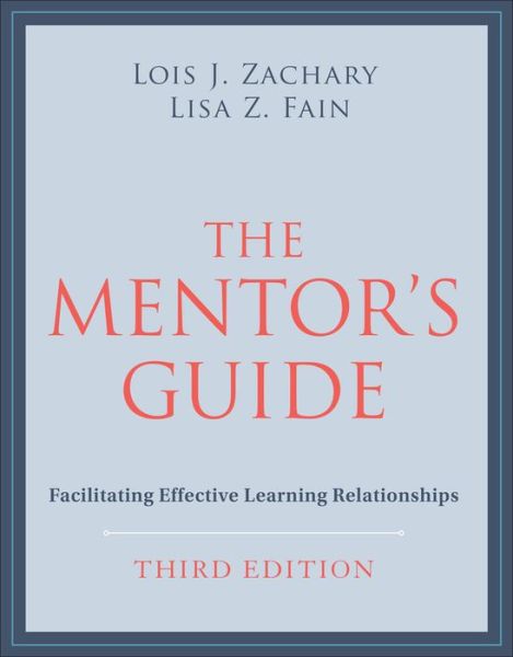 Cover for Zachary, Lois J. (Phoenix, Arizona) · The Mentor's Guide: Facilitating Effective Learning Relationships (Paperback Book) (2022)