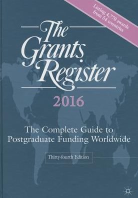 Cover for Palgrave Macmillan Ltd · The Grants Register 2016: The Complete Guide to Postgraduate Funding Worldwide (Inbunden Bok) [34th ed. 2015 edition] (2015)