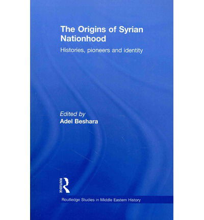 Cover for Adel Beshara · The Origins of Syrian Nationhood: Histories, Pioneers and Identity - Routledge Studies in Middle Eastern History (Paperback Book) (2014)