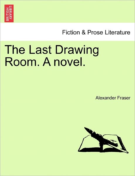 Cover for Fraser, Alexander, Mrs · The Last Drawing Room. a Novel. (Paperback Book) (2011)