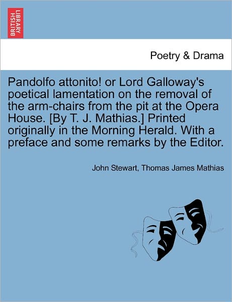 Cover for John Stewart · Pandolfo Attonito! or Lord Galloway's Poetical Lamentation on the Removal of the Arm-chairs from the Pit at the Opera House. [by T. J. Mathias.] Print (Pocketbok) (2011)