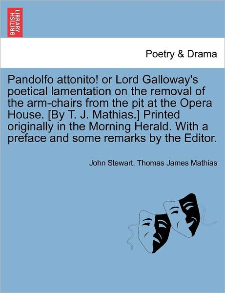 Cover for John Stewart · Pandolfo Attonito! or Lord Galloway's Poetical Lamentation on the Removal of the Arm-chairs from the Pit at the Opera House. [by T. J. Mathias.] Print (Taschenbuch) (2011)