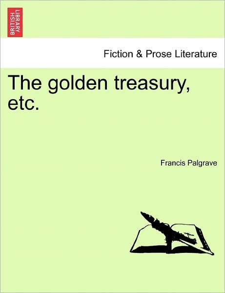 Cover for Francis Palgrave · The Golden Treasury, Etc. (Paperback Book) (2011)