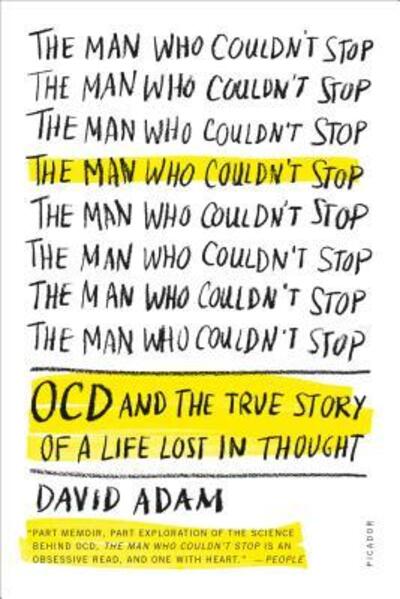 Cover for David Adam · The Man Who Couldn't Stop: OCD and the True Story of a Life Lost in Thought (Paperback Book) (2016)