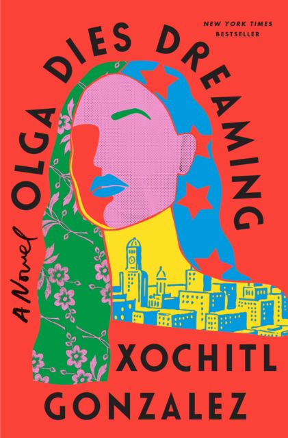 Olga Dies Dreaming: A Novel - Xochitl Gonzalez - Livros - Flatiron Books - 9781250786180 - 7 de fevereiro de 2023