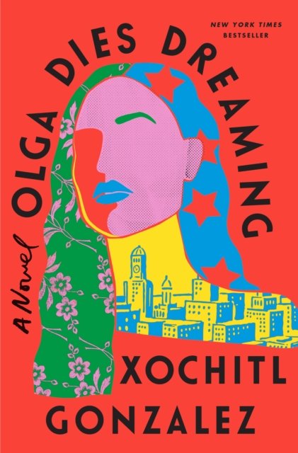 Cover for Xochitl Gonzalez · Olga Dies Dreaming: A Novel (Paperback Bog) (2023)