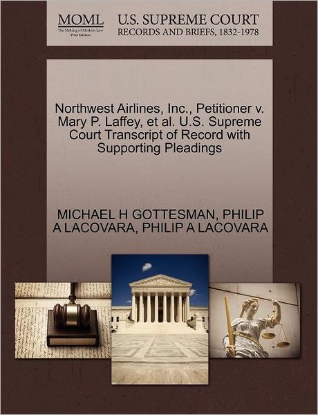 Cover for Michael H Gottesman · Northwest Airlines, Inc., Petitioner V. Mary P. Laffey, et Al. U.s. Supreme Court Transcript of Record with Supporting Pleadings (Paperback Book) (2011)