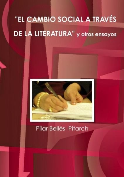 Cover for Pilar Belles Pitarch · EL Cambio Social A Traves De La Literatura Y Otros Ensayos (Paperback Bog) (2014)