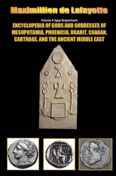 Cover for Maximillien De Lafayette · Encyclopedia of Gods and Goddesses of Mesopotamia Phoenicia, Ugarit, Canaan, Carthage, and the Ancient Middle East. V.II (Pocketbok) (2015)