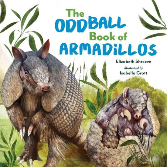 Elizabeth Shreeve · The Oddball Book of Armadillos (Hardcover Book) (2024)