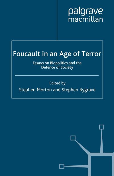 Foucault in an Age of Terror: Essays on Biopolitics and the Defence of Society (Paperback Book) [1st ed. 2008 edition] (2008)