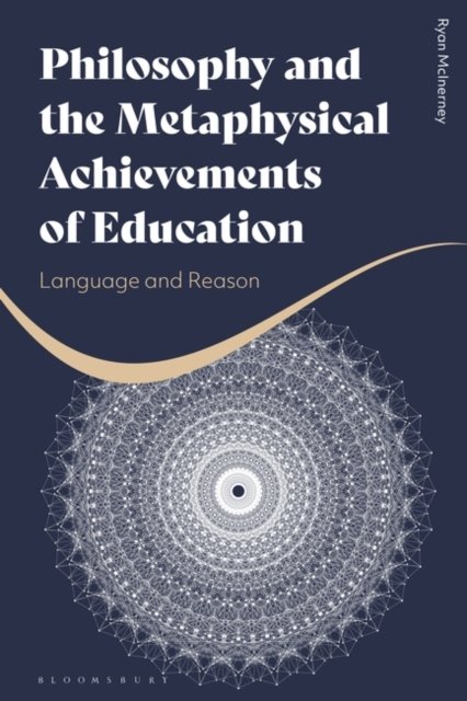 Cover for McInerney, Ryan (Lakehead University, Canada) · Philosophy and the Metaphysical Achievements of Education: Language and Reason (Taschenbuch) (2023)