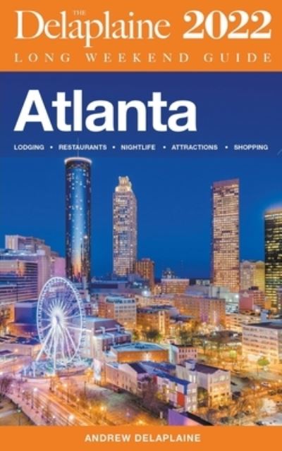 Cover for Andrew Delaplaine · Atlanta - the Delaplaine 2022 Long Weekend Guide (N/A) (2021)