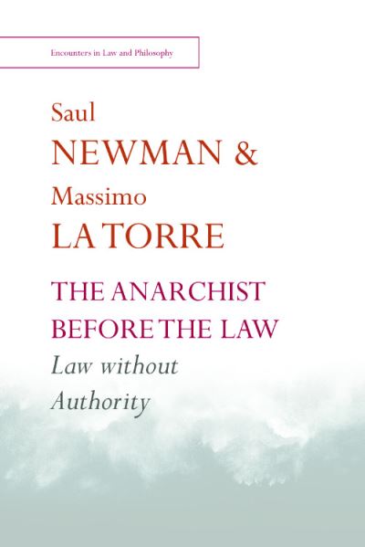 Cover for Saul Newman · The Anarchist Before the Law: Law without Authority - Encounters in Law &amp; Philosophy (Hardcover Book) (2024)