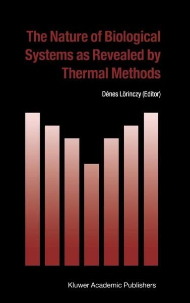 Cover for Dines Lorinczy · The Nature of Biological Systems as Revealed by Thermal Methods - Hot Topics in Thermal Analysis and Calorimetry (Inbunden Bok) [2004 edition] (2004)