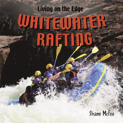 Cover for Shane Mcfee · Whitewater Rafting (Living on the Edge) (Hardcover Book) (2008)