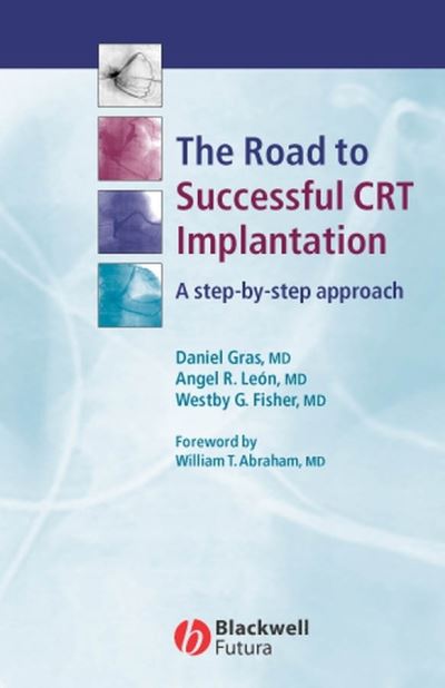 Cover for Gras, Daniel (Nouvelles Cliniques Nantaise, Nantes, France) · The Road to Successful CRT Implantation: A Step-by-Step Approach (Paperback Book) (2004)