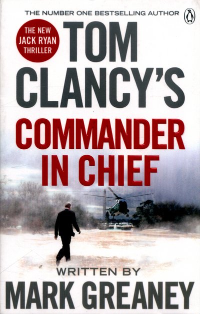 Cover for Mark Greaney · Tom Clancy's Commander-in-Chief: INSPIRATION FOR THE THRILLING AMAZON PRIME SERIES JACK RYAN - Jack Ryan (Paperback Book) (2016)