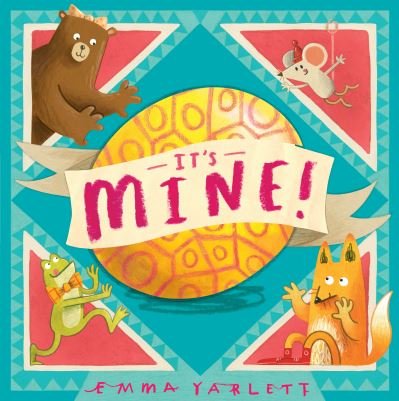 It's Mine! - Emma Yarlett - Książki - Walker Books Ltd - 9781406392180 - 7 października 2021