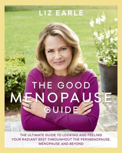 Cover for Liz Earle · The Good Menopause Guide (Hardcover bog) (2018)