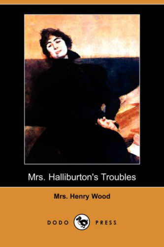 Cover for Mrs Henry Wood · Mrs. Halliburton's Troubles (Dodo Press) (Paperback Book) (2008)