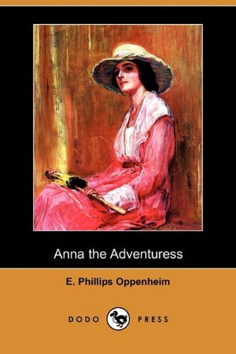 Cover for E. Phillips Oppenheim · Anna the Adventuress (Dodo Press) (Paperback Bog) (2009)
