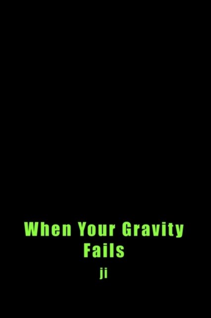 Cover for Ji · When Your Gravity Fails (Taschenbuch) (2003)