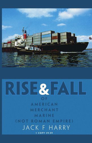 Cover for Jack F Harry · Rise and Fall of American Merchant Marine (Not Roman Empire) (Paperback Book) (2006)