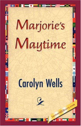 Cover for Carolyn Wells · Marjorie's Maytime (Hardcover Book) (2007)