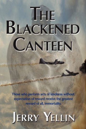 Jerry Yellin · The Blackened Canteen (Hardcover Book) (2008)