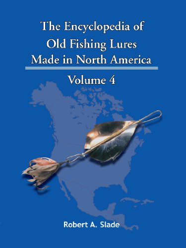 Cover for Robert A. Slade · The Encyclopedia of Old Fishing Lures: Made in North America - Volume 4 (Paperback Book) (2010)