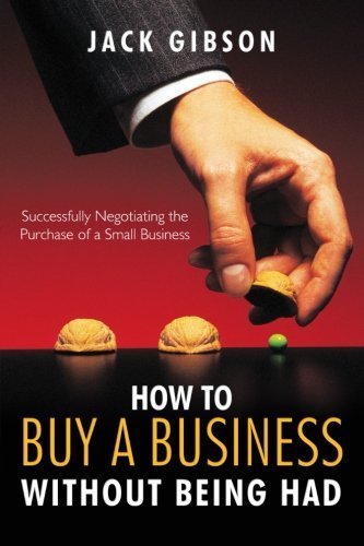 John V. M. Gibson · How to Buy a Business without Being Had: Successfully Negotiating the Purchase of a Small Business (Paperback Bog) (2010)