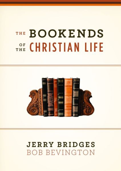 Cover for Jerry Bridges · The Bookends of the Christian Life (Paperback Book) (2013)