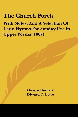 Cover for George Herbert · The Church Porch: with Notes, and a Selection of Latin Hymns for Sunday Use in Upper Forms (1867) (Paperback Book) (2008)