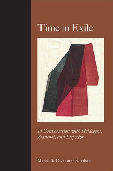 Cover for Marcia Sa Cavalcante Schuback · Time in Exile: In Conversation with Heidegger, Blanchot, and Lispector - SUNY series, Intersections: Philosophy and Critical Theory (Taschenbuch) (2021)