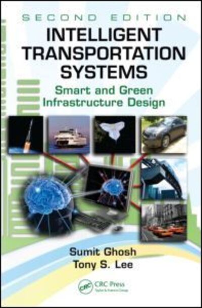 Cover for Sumit Ghosh · Intelligent Transportation Systems: Smart and Green Infrastructure Design, Second Edition - Mechanical and Aerospace Engineering Series (Hardcover Book) (2010)