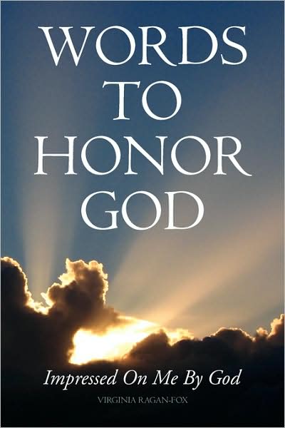 Cover for Virginia Ragan-fox · Words to Honor God: Impressed on Me by God (Paperback Book) (2009)