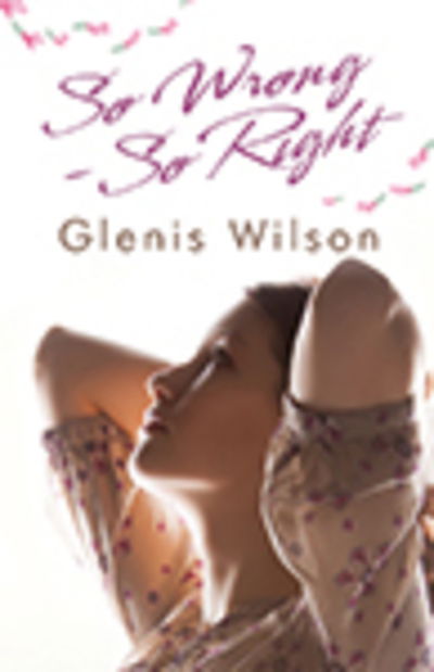 Cover for Glenis Wilson · So wrong - so right (Book) (2015)