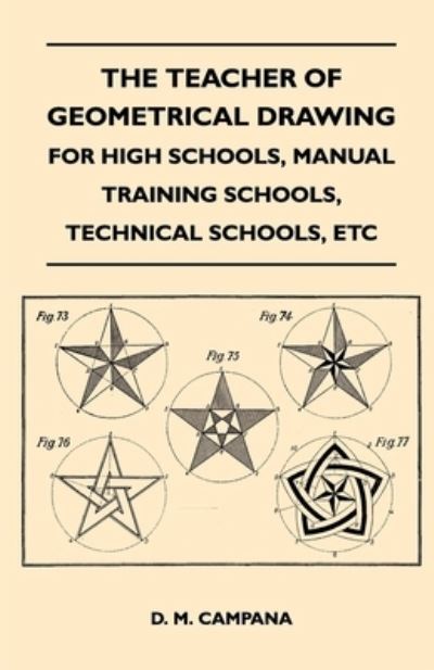 Cover for D. M. Campana · The Teacher of Geometrical Drawing - For High Schools, Manual Training Schools, Technical Schools, Etc (Paperback Book) (2010)