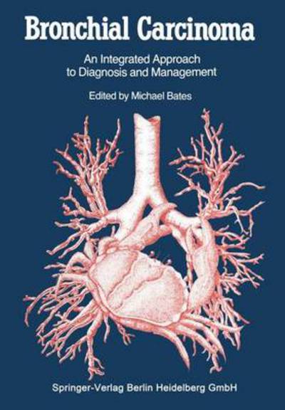 Cover for Michael Bates · Bronchial Carcinoma: An Integrated Approach to Diagnosis and Management (Paperback Bog) [Softcover reprint of the original 1st ed. 1984 edition] (2012)