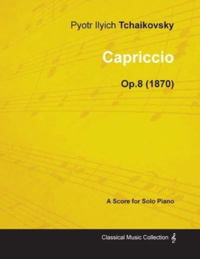 Cover for Pyotr Ilyich Tchaikovsky · Capriccio - A Score for Solo Piano Op.8 (1870) (Paperback Book) (2013)