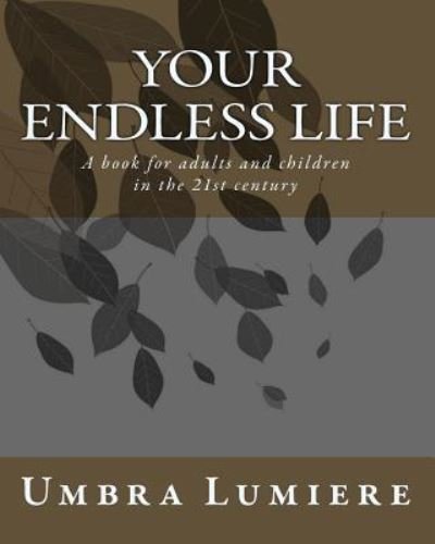 Cover for Umbra Lumiere · Your endless life : A book for adults and children in the 21st century (Paperback Bog) (2010)
