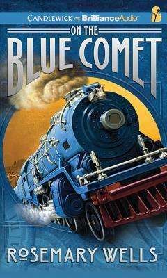 Cover for Rosemary Wells · On the Blue Comet (Audiobook (CD)) [Unabridged edition] (2012)
