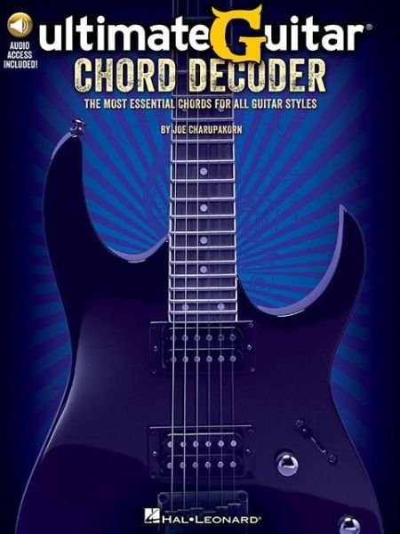 Ultimate-Guitar Chord Decoder: The Most Essential Chords For All Guitar Styles (Book / Online Audio) - Joe Charupakorn - Books - Hal Leonard Corporation - 9781458418180 - May 1, 2014