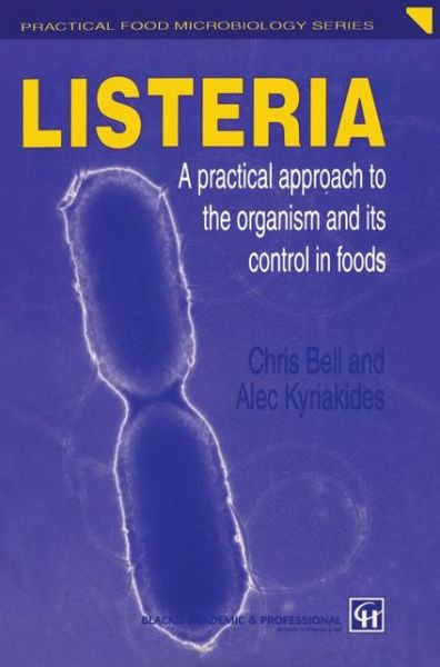 Cover for Chris Bell · Listeria: A practical approach to the organism and its control in foods - The Practical Food Microbiology Series (Paperback Book) [Softcover reprint of the original 1st ed. 1998 edition] (2012)