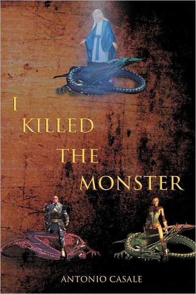 Cover for Antonio Casale · I Killed the Monster (Paperback Book) (2011)