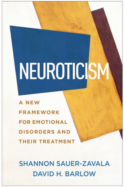 Cover for Sauer-Zavala, Shannon (University of Kentucky, United States) · Neuroticism: A New Framework for Emotional Disorders and Their Treatment (Hardcover Book) (2021)